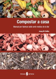 Compostar a casa (Catalan): Manual per fabricar adob amb residus, Josep Mª Valles Casanova - Del Serbal