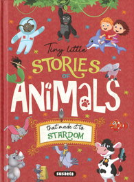 Tiny Little Stories of Animals That Made It to Stardom, Jorge Montoro - SUSAETA EDICIONES