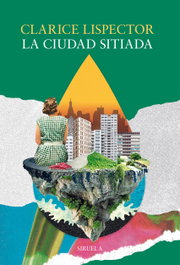La ciudad sitiada, Clarice Lispector - SIRUELA