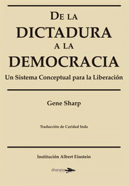DHARANA EDITORIAL, De dictadura a la democracia: sistema conceptual liberación - Gene Sharp