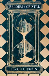 Relojes de cristal, Gareth Rubin - ROCA EDITORIAL
