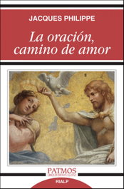 La oración, camino de amor, Jacques Philippe - RIALP