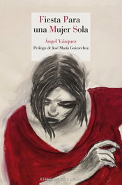 Fiesta para una mujer sola, Ángel Vázquez - REINO DE CORDELIA