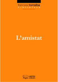 L'amistat, Francesc Torralba - PAGES EDITORS