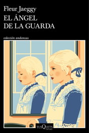 El ángel de la guarda, Fleur Jaeggy - TUSQUETS