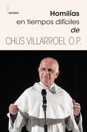 Homilias en tiempos difíciles, Chus Villarroel - EVODIA