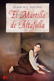 EL MARTILLO DE ALTAFULLA, Erland Bergsrud - EDITORIAL ADARVE