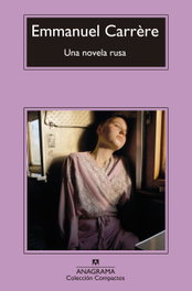 Una novela rusa, Emmanuel Carrère - ANAGRAMA