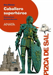 Caballero superhéroe, Ana Alonso - Anaya