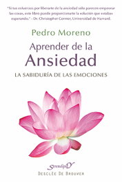 Aprender de la Ansiedad: la sabiduria de las emociones, Pedro Moreno - DESCLEE DE BROUWER