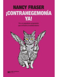 Contrahegemonia ya!, Nancy Fraser - SIGLO XXI EDITORES