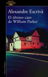 ALFAGUARA, El último caso de William Parker, Alexandre Escriva - ALFAGUARA