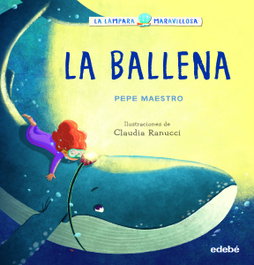 EDEBE, LA LÁMPARA MARAVILLOSA: La ballena, MAESTRO PEPE - EDEBE