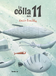 La colla dels 11, Rocio Bonilla - BROMERA EDICIONS