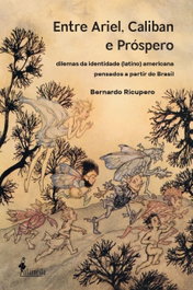 Entre Ariel, Caliban e Próspero, Bernardo Ricupero - ALAMEDA