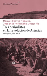 Tres periodistas en la revolución de Asturias, Manuel Chaves Nogales, José Díaz Fernández, Josep Pla - LIBROS DEL ASTEROIDE