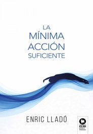 LA MÍNIMA ACCIÓN SUFICIENTE, Enric Lladó - KOLIMA