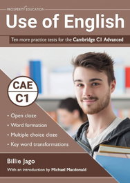 PROSPERITY EDUCATION Use of English: Ten more practice tests for the Cambridge C1 Advanced, Billie Jago - PROSPERITY EDUCATION