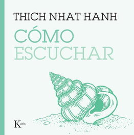 Cómo escuchar, Thich Nhat Hanh - KAIROS