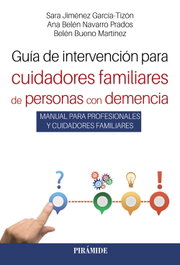 Guía de intervención para cuidadores familiares de personas con demencia, Sara Jiménez García-Tizón - PIRAMIDE