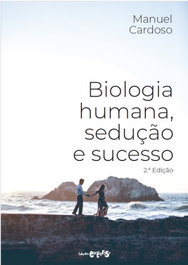 Biologia humana, sedução e sucesso, Manuel Cardoso - EDIÇOES EXLIBRIS