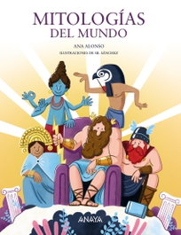 Mitologías del mundo, Ana Alonso - ANAYA