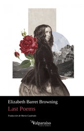 Last poems, Elizabeth Barrett Browning - VALPARAISO