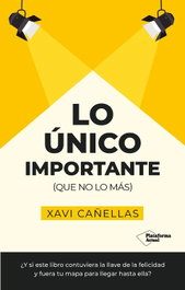 Lo único importante, Xavi Cañellas - PLATAFORMA EDITORIAL