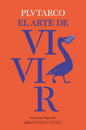 El arte de vivir, Plutarco - EDITORIAL ALMA
