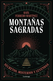 Montañas sagradas, Raúl Ferrero Martínez - LUCIERNAGA EDICIONES