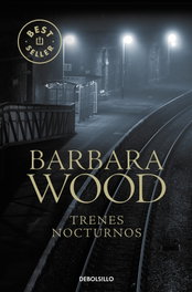 Trenes nocturnos, Barbara Wood - DEBOLSILLO