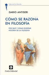 Como se razones en filosofia, Dario Antiseri - UNION EDITORIAL