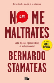 No me maltrates, Bernardo Stamateas - B DE BOLSILLO