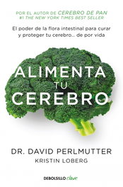 Alimenta tu cerebro, David Perlmutter - DEBOLSILLO