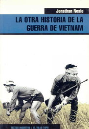 La otra historia de la guerra de Vietnam, Jonathan Neale - VIEJO TOPO, EL