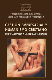 Gestión empresarial y humanismo cristiano, Francisco José Roa Castel - UNION EDITORIAL