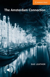CAMBRIDGE Amsterdam connection level 4, Sue Leather - CAMBRIDGE ENGLISH READERS