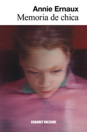 Memoria de chica, Annie Ernaux - CABARET VOLTAIRE