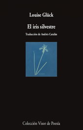 El iris silvestre, Louise Glück - VISOR EDITORIAL