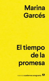 El tiempo de la promesa, Marina Garcés - ANAGRAMA
