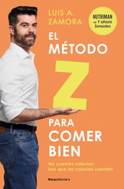 El método Z para comer bien, Luis A. Zamora España - Roca Editorial