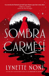 Sombra carmesí, Lynette Noni - PUCK