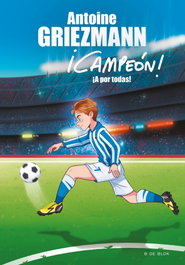 ¡A POR TODAS!, Antoine Griezmann - B DE BLOK