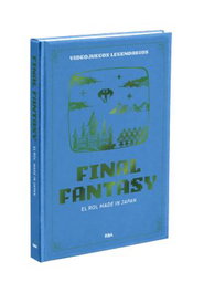Videojuegos Legendarios 03. Final Fantasy El Rol Made In Japan