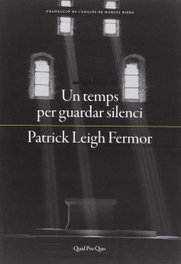 UN TEMPS PER GUARDAR SILENCI, Patrick Leigh Fermor - QUID PRO QUO