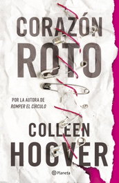 Corazón roto (Without Merit), Colleen Hoover - PLANETA