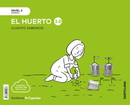 SANTILLANA, NIVEL 3 EL HUERTO CUANTO SABEMOS 3.0 ED2019