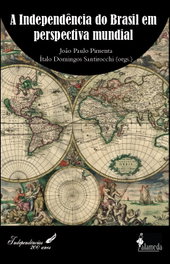 A Independência do Brasil em Perspectiva Mundial, João Paulo Pimenta, Ítalo D. Santirocc - ALAMEDA