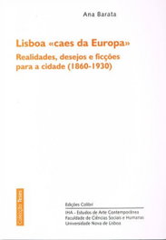 EDIÇOES COLIBRI, LISBOA CAES DA EUROPA REALIDADES, DESEJOS E FICÇÕES PARA A CIDADE (1860-1930), Ana Barata