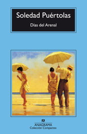Días del Arenal, Soledad Puértolas Villanueva - ANAGRAMA
